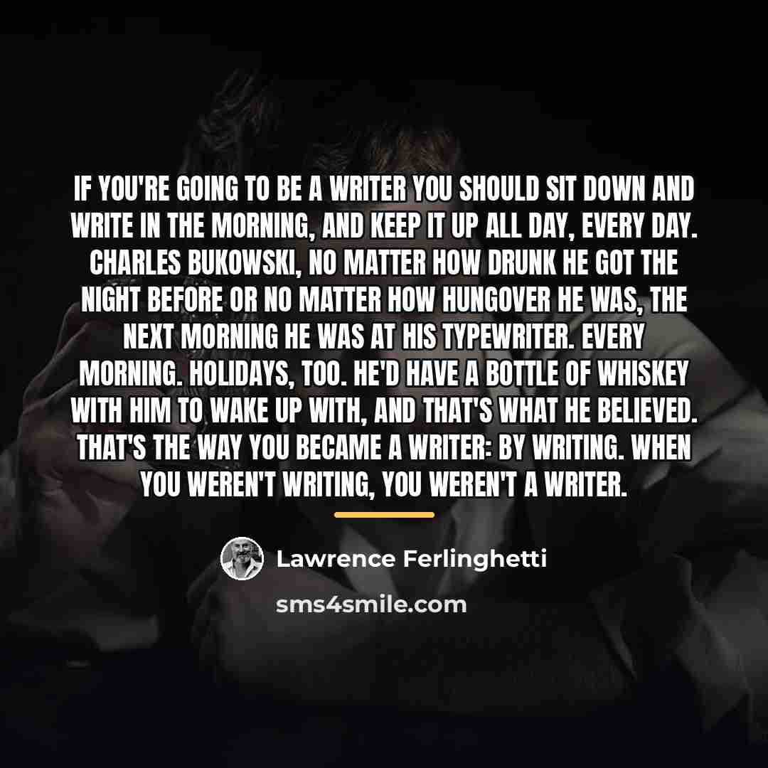“If you're going to be a writer you should sit…” quote by Lawrence Ferlinghetti