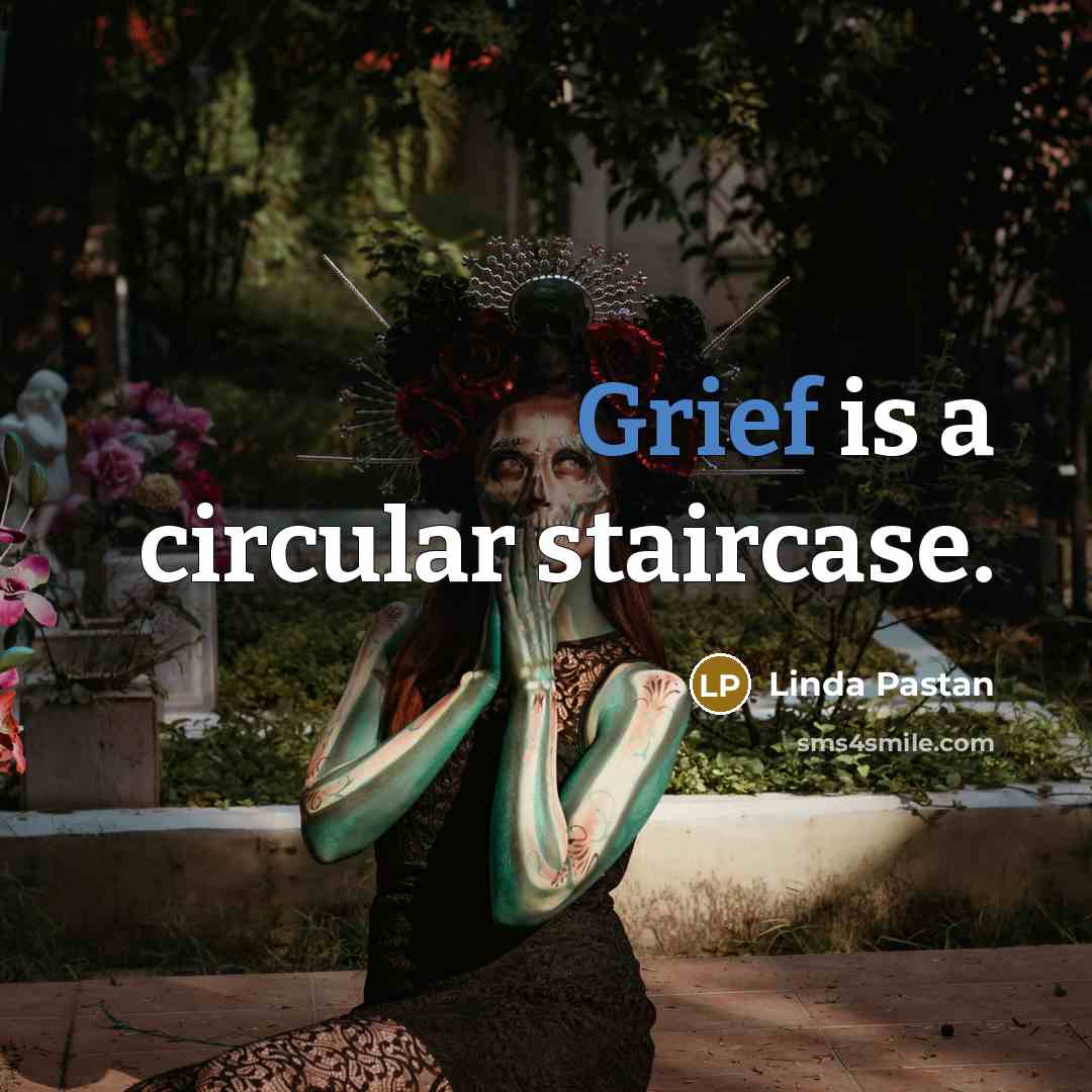 “Grief is a circular staircase.…” quote by Linda Pastan