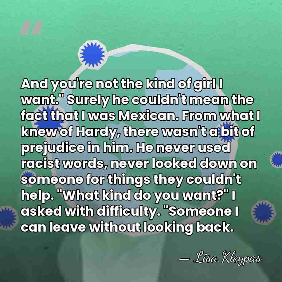 And you're not the kind of girl I want." Surely he couldn't&hellip; - Lisa Kleypas