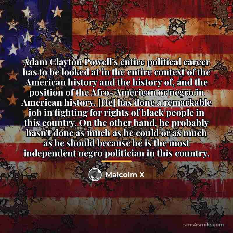 “Adam Clayton Powell's entire political career has to be looked…” quote by Malcolm X