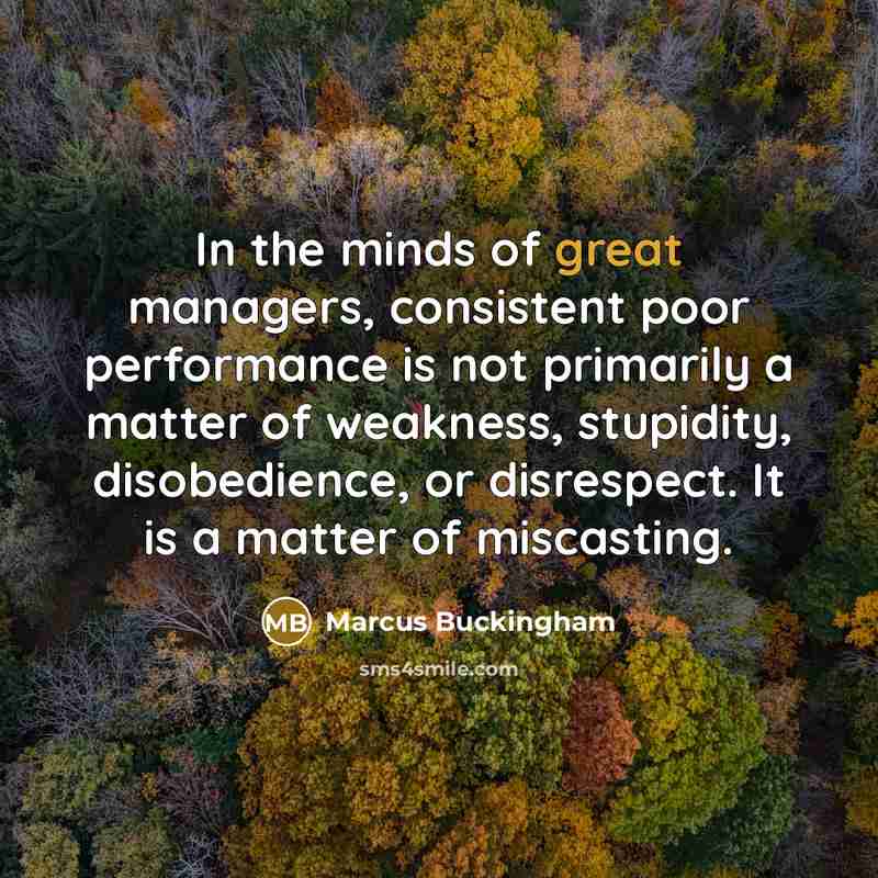 “In the minds of great managers, consistent poor performance is…” quote by Marcus Buckingham
