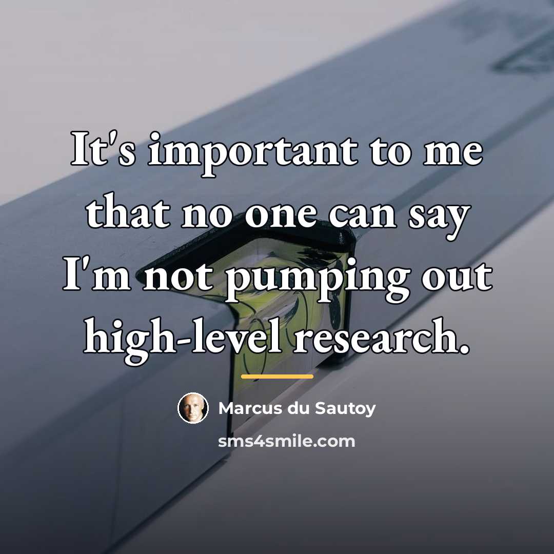 “It's important to me that no one can say I'm…” quote by Marcus du Sautoy