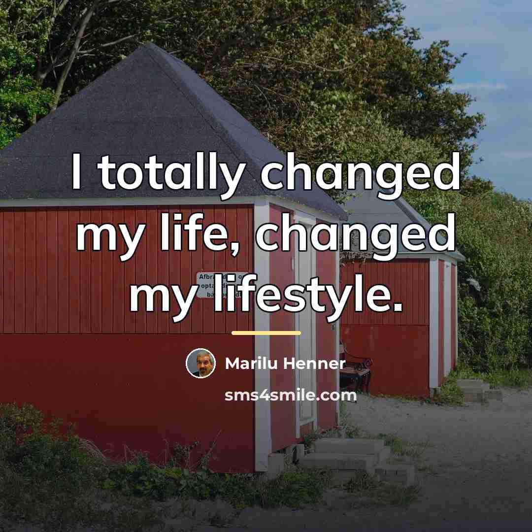 “I totally changed my life, changed my lifestyle.…” quote by Marilu Henner