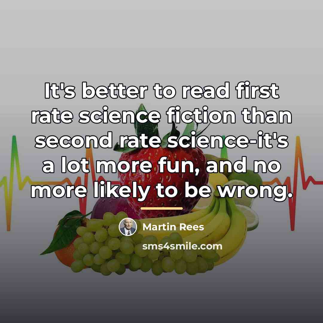 “It's better to read first rate science fiction than second…” quote by Martin Rees