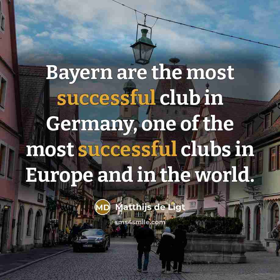 “Bayern are the most successful club in Germany, one of…” quote by Matthijs de Ligt