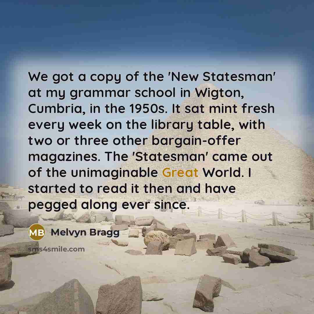 “We got a copy of the 'New Statesman' at my…” quote by Melvyn Bragg
