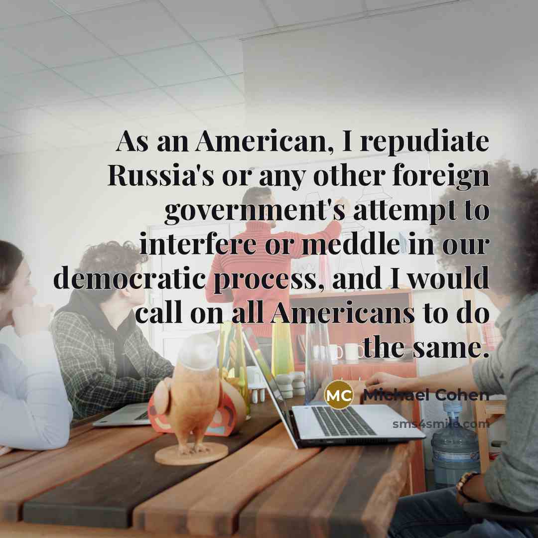 “As an American, I repudiate Russia's or any other foreign…” quote by Michael Cohen