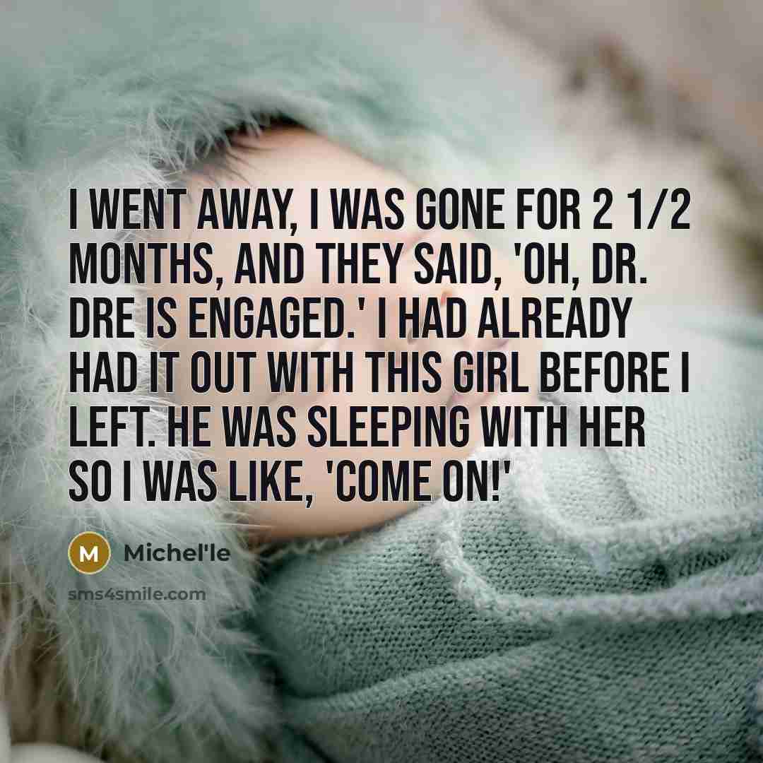“I went away, I was gone for 2 1/2 months,…” quote by Michel'le