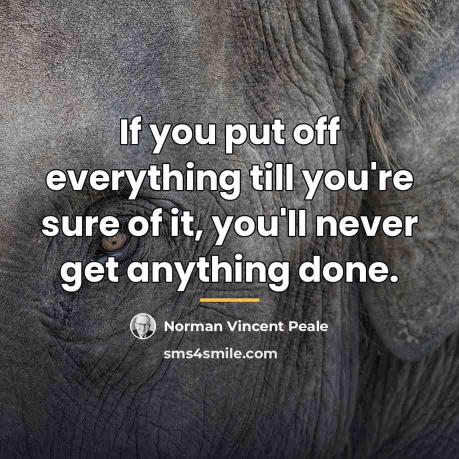 “If you put off everything till you're sure of it,…” quote by Norman Vincent Peale