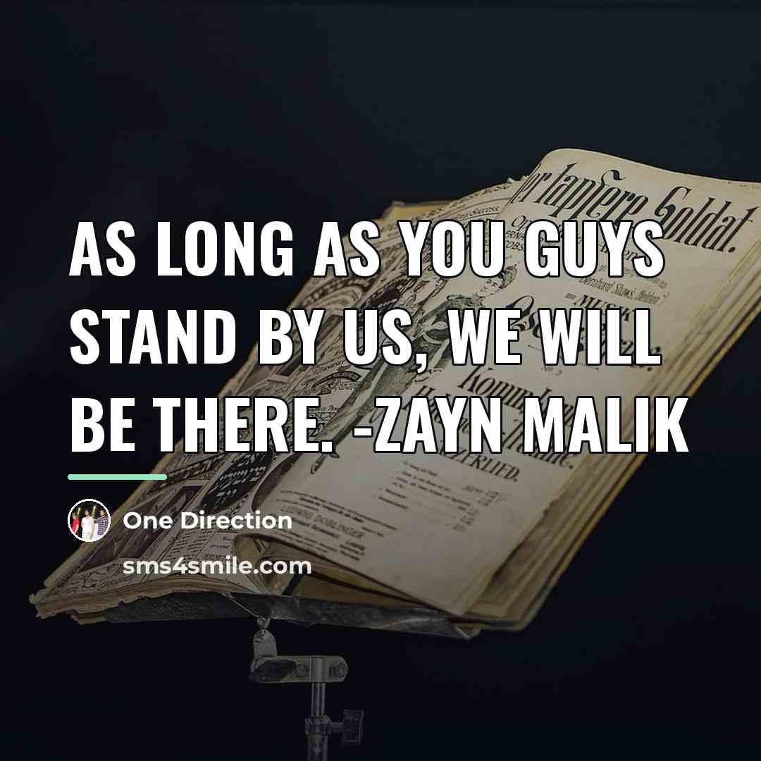 “As long as you guys stand by us, we will…” quote by One Direction