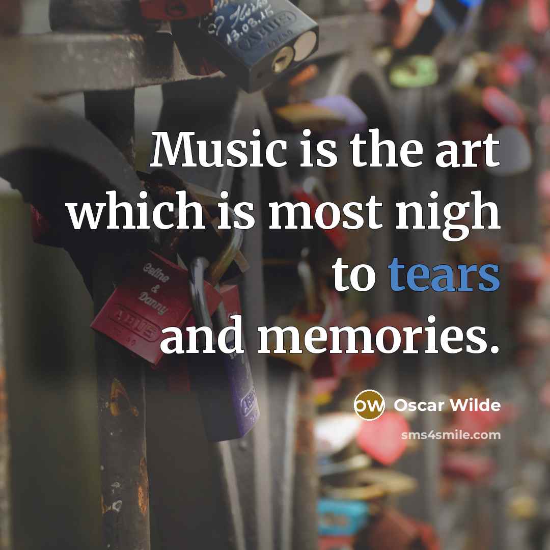 “Music is the art which is most nigh to tears…” quote by Oscar Wilde