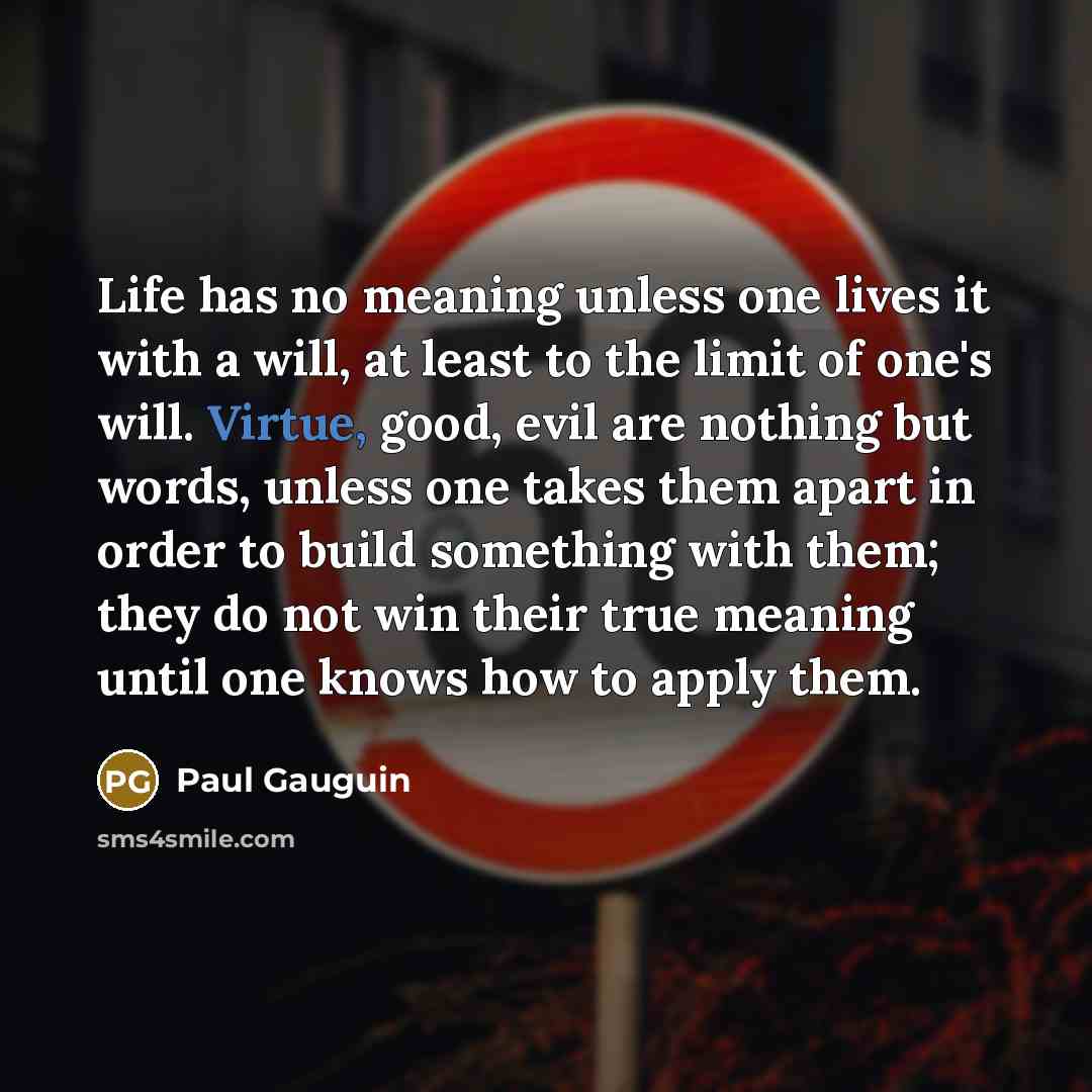 “Life has no meaning unless one lives it with a…” quote by Paul Gauguin