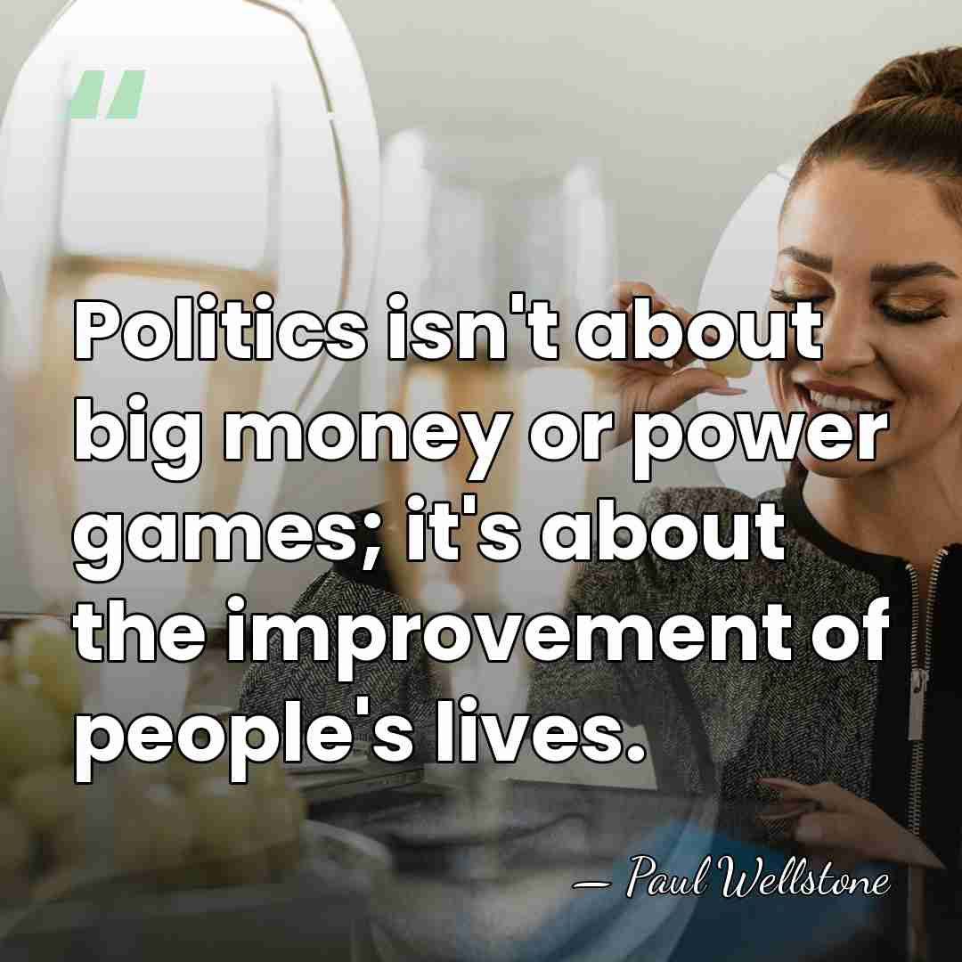 Politics isn't about big money or power games; it's about the improvement&hellip; - Paul Wellstone