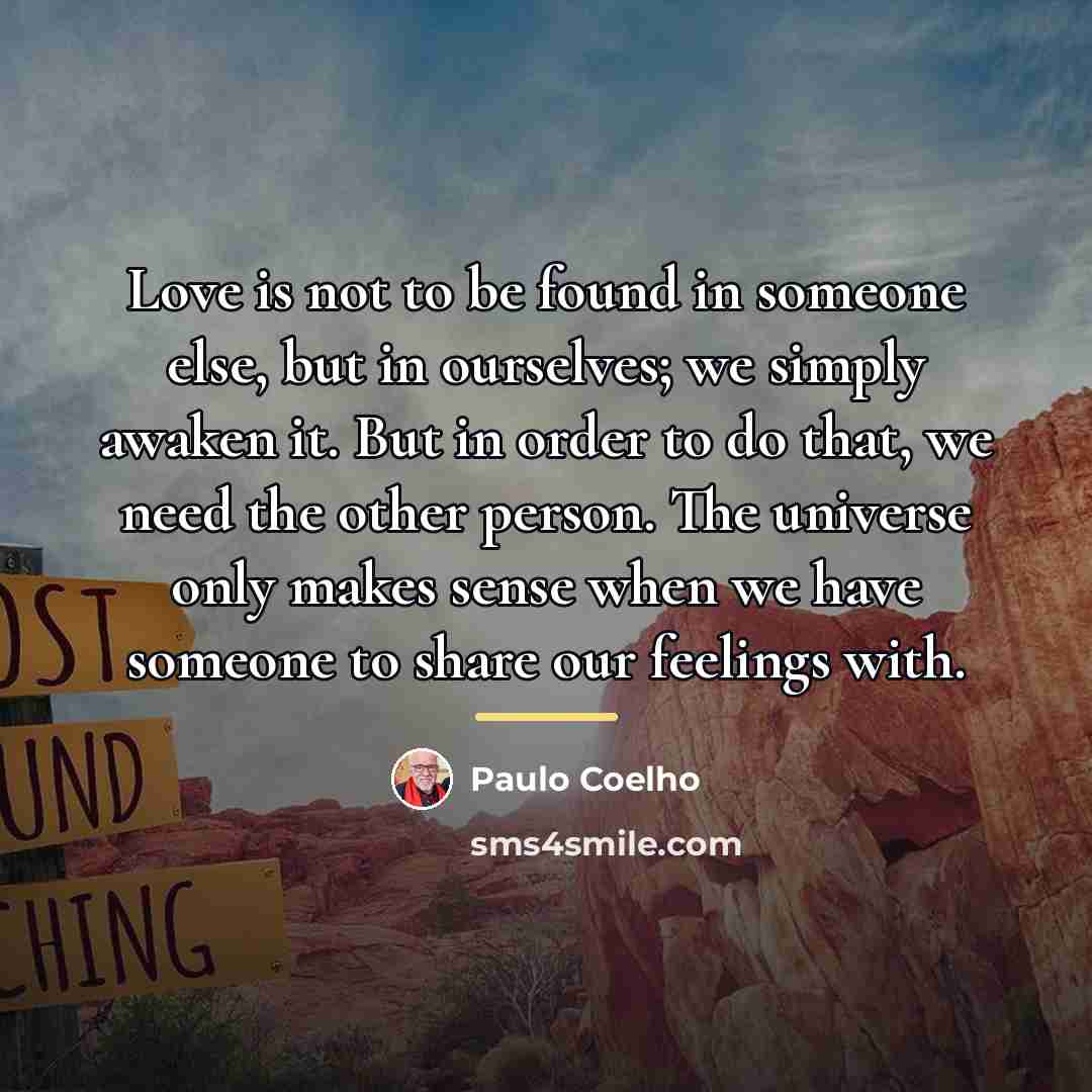 “Love is not to be found in someone else, but…” quote by Paulo Coelho