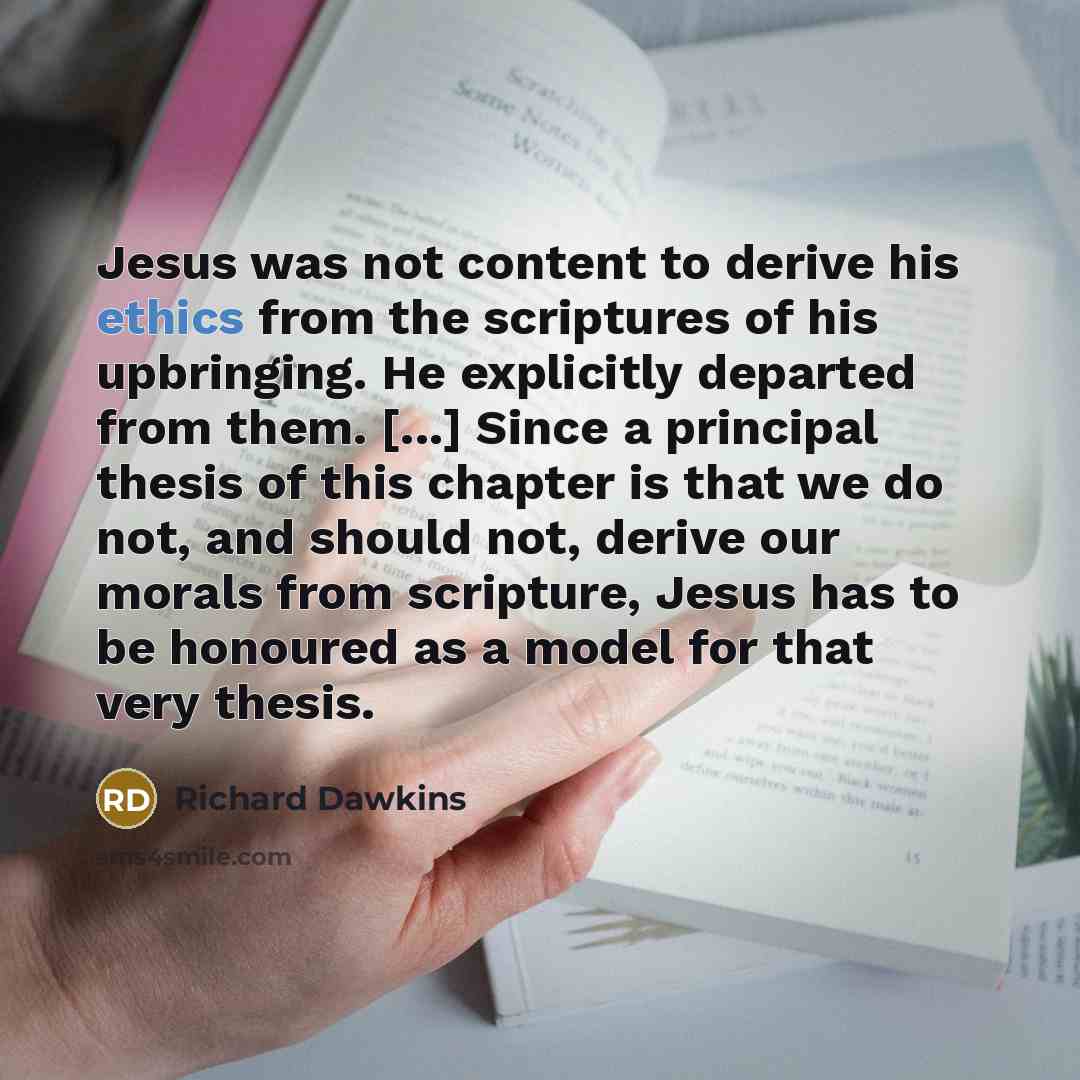 “Jesus was not content to derive his ethics from the…” quote by Richard Dawkins