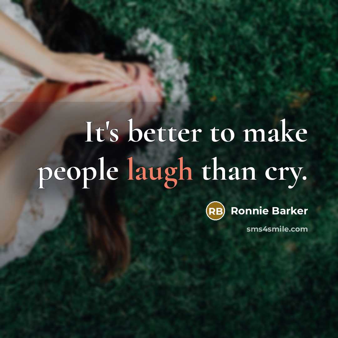 “It's better to make people laugh than cry.…” quote by Ronnie Barker