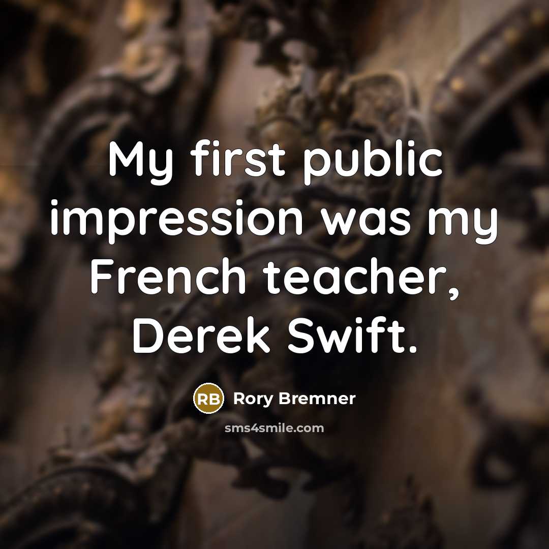 “My first public impression was my French teacher, Derek Swift.…” quote by Rory Bremner