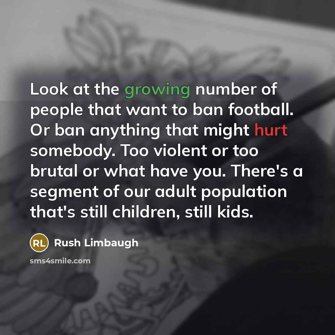 “Look at the growing number of people that want to…” quote by Rush Limbaugh