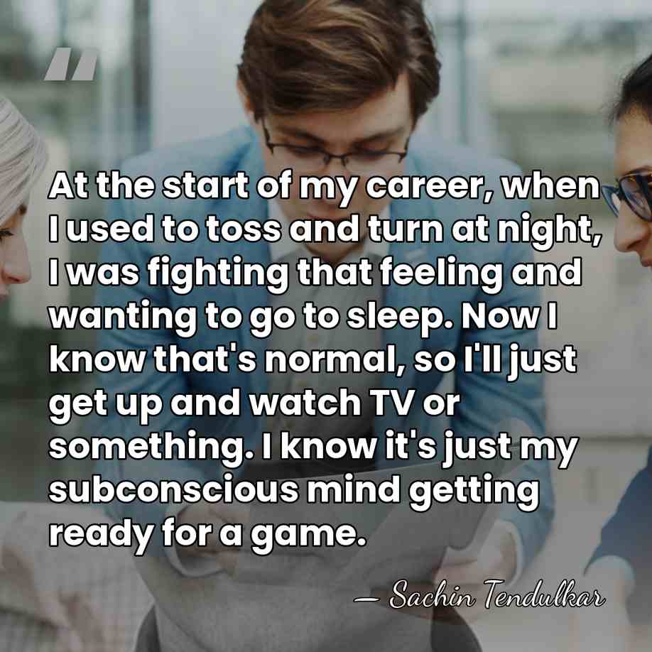 At the start of my career, when I used to toss and&hellip; - Sachin Tendulkar