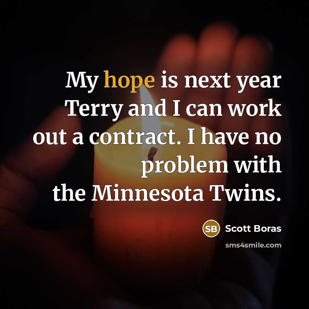“My hope is next year Terry and I can work…” quote by Scott Boras