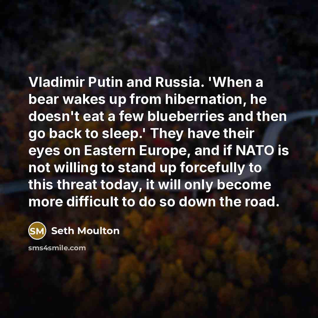“Vladimir Putin and Russia. 'When a bear wakes up from…” quote by Seth Moulton