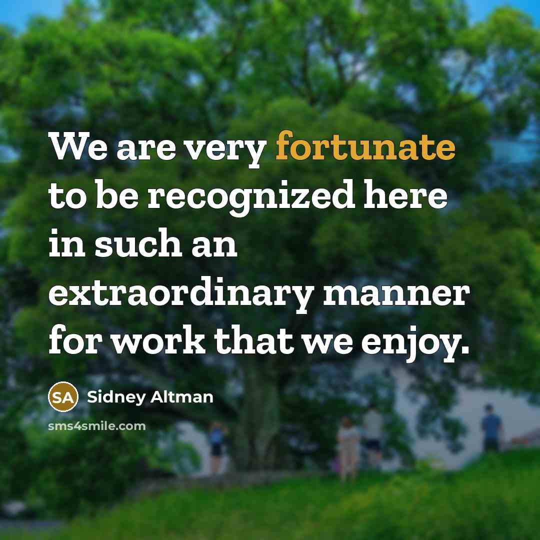 “We are very fortunate to be recognized here in such…” quote by Sidney Altman