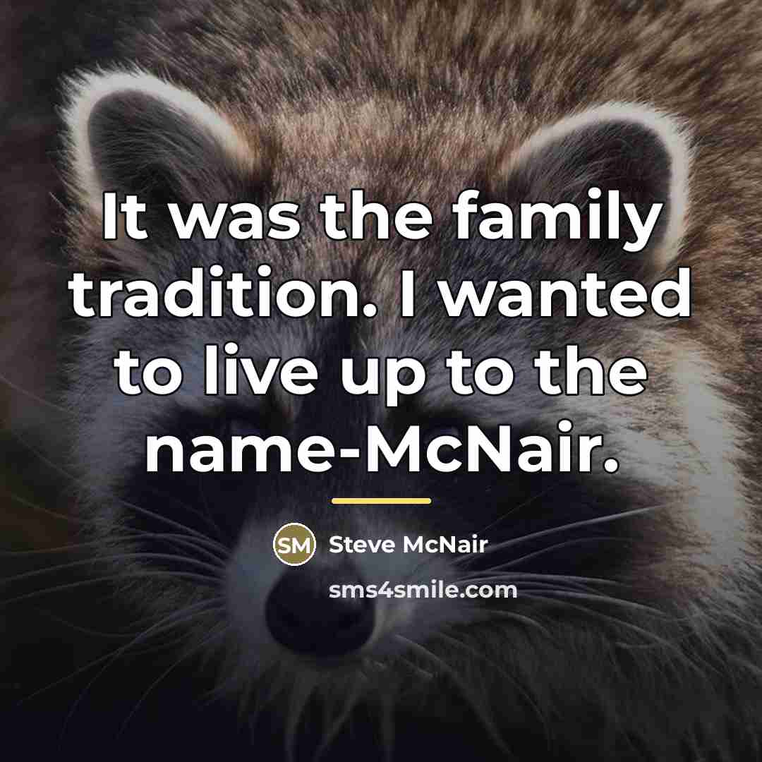 “It was the family tradition. I wanted to live up…” quote by Steve McNair
