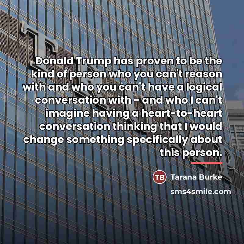 “Donald Trump has proven to be the kind of person…” quote by Tarana Burke
