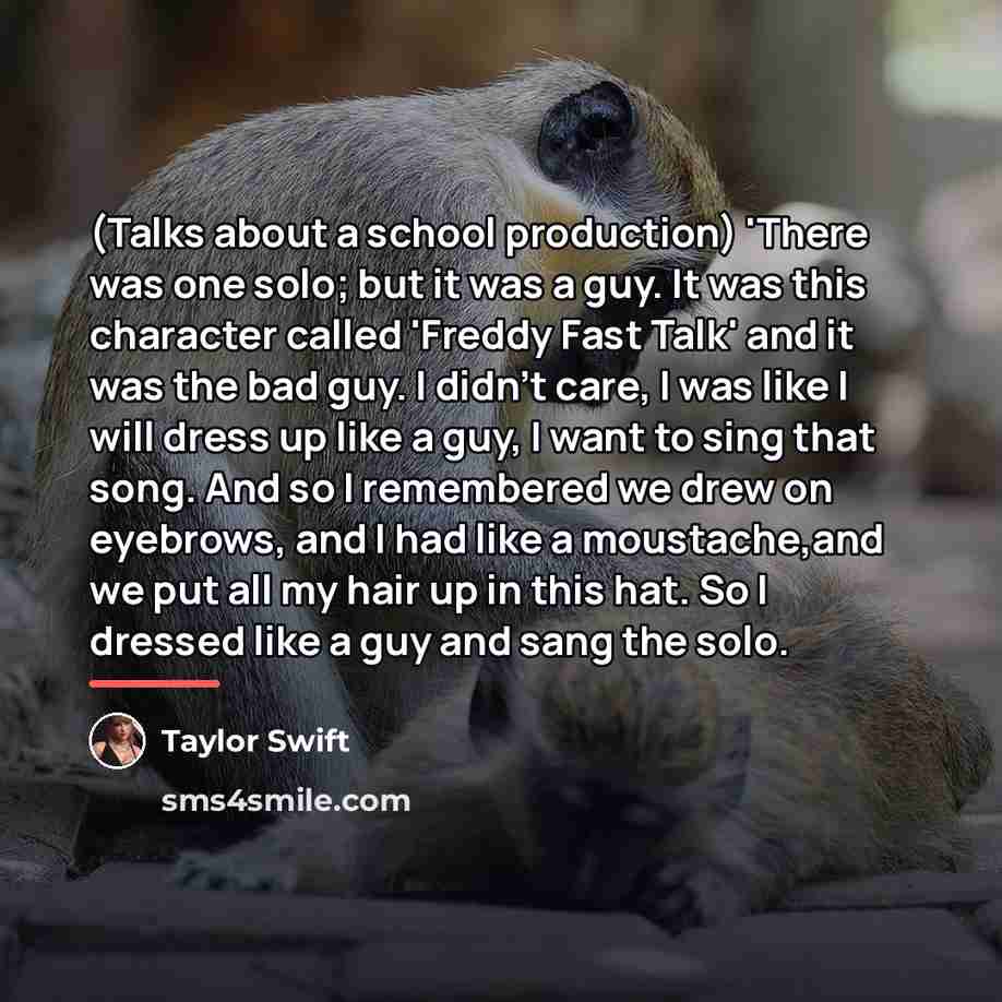 “(Talks about a school production) 'There was one solo; but…” quote by Taylor Swift