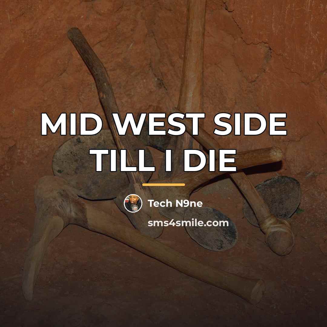“MID WEST SIDE TILL I DIE…” quote by Tech N9ne