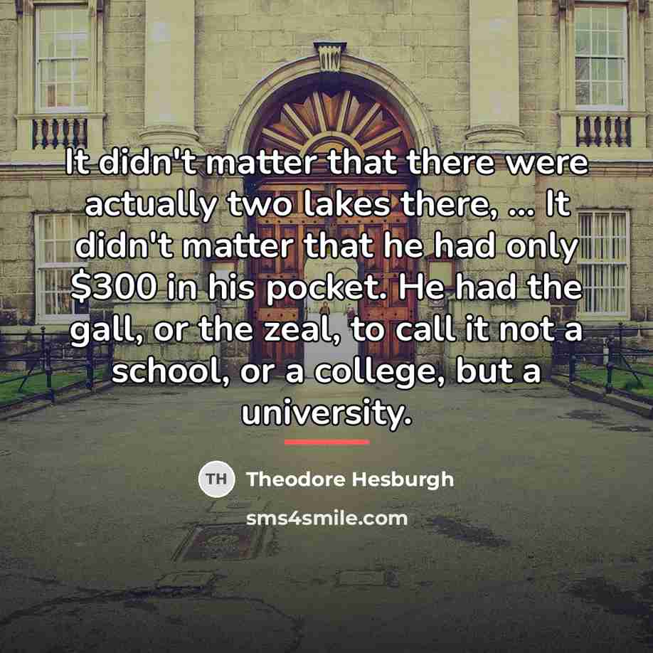 “It didn't matter that there were actually two lakes there,…” quote by Theodore Hesburgh