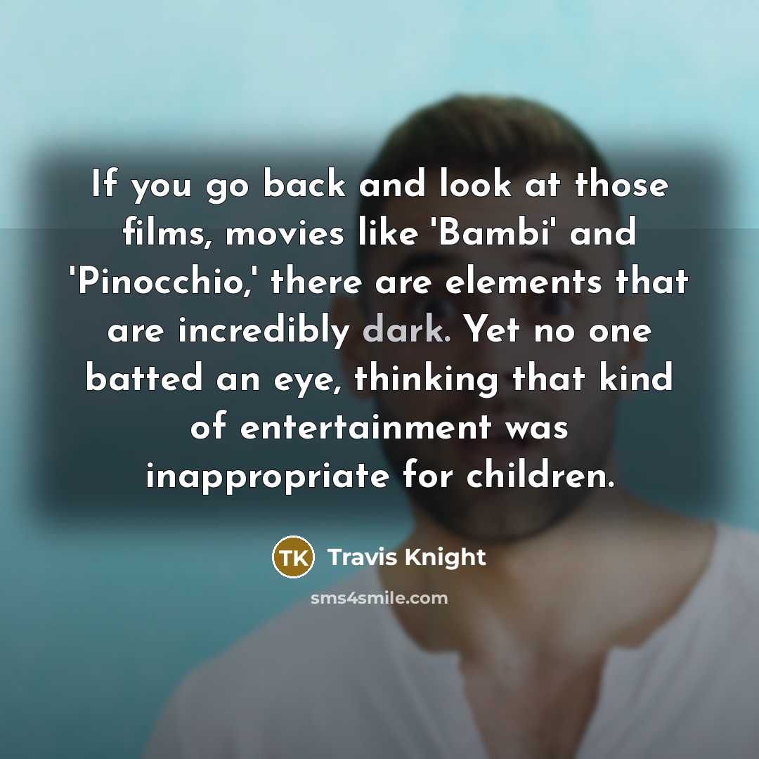 “If you go back and look at those films, movies…” quote by Travis Knight