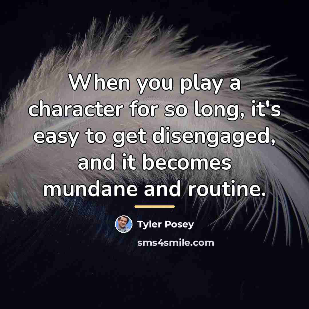 “When you play a character for so long, it's easy…” quote by Tyler Posey