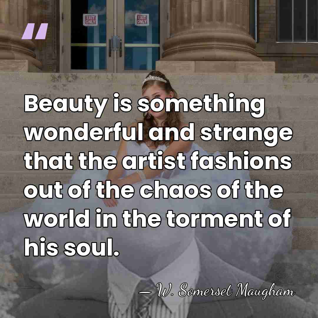 Beauty is something wonderful and strange that the artist fashions out of&hellip; - W. Somerset Maugham