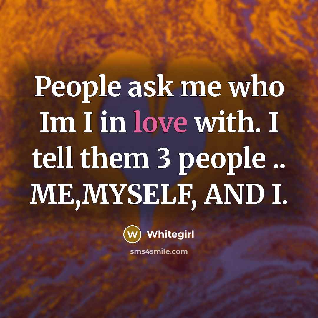 “People ask me who Im I in love with. I…” quote by Whitegirl