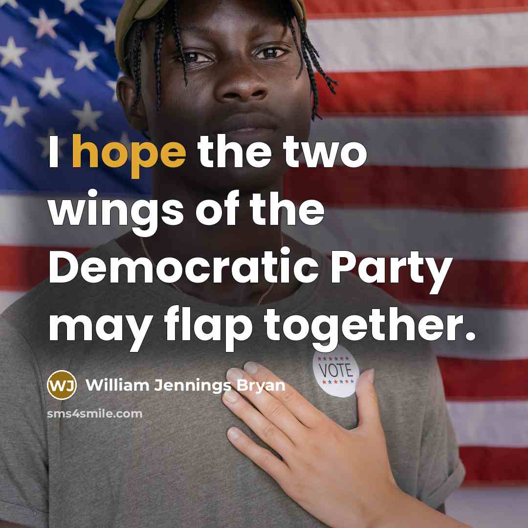 “I hope the two wings of the Democratic Party may…” quote by William Jennings Bryan