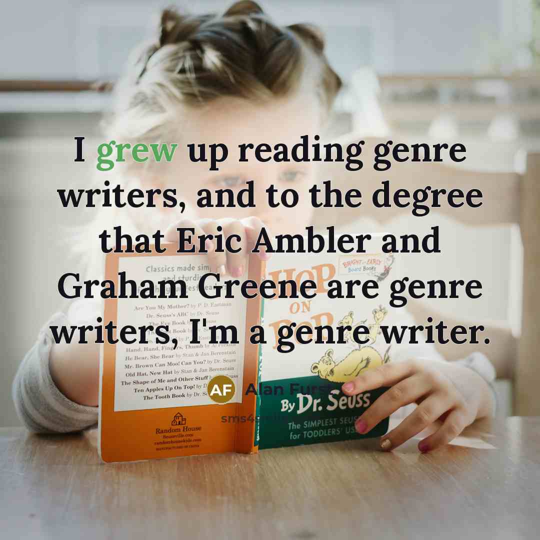 “I grew up reading genre writers, and to the degree…” quote by Alan Furst