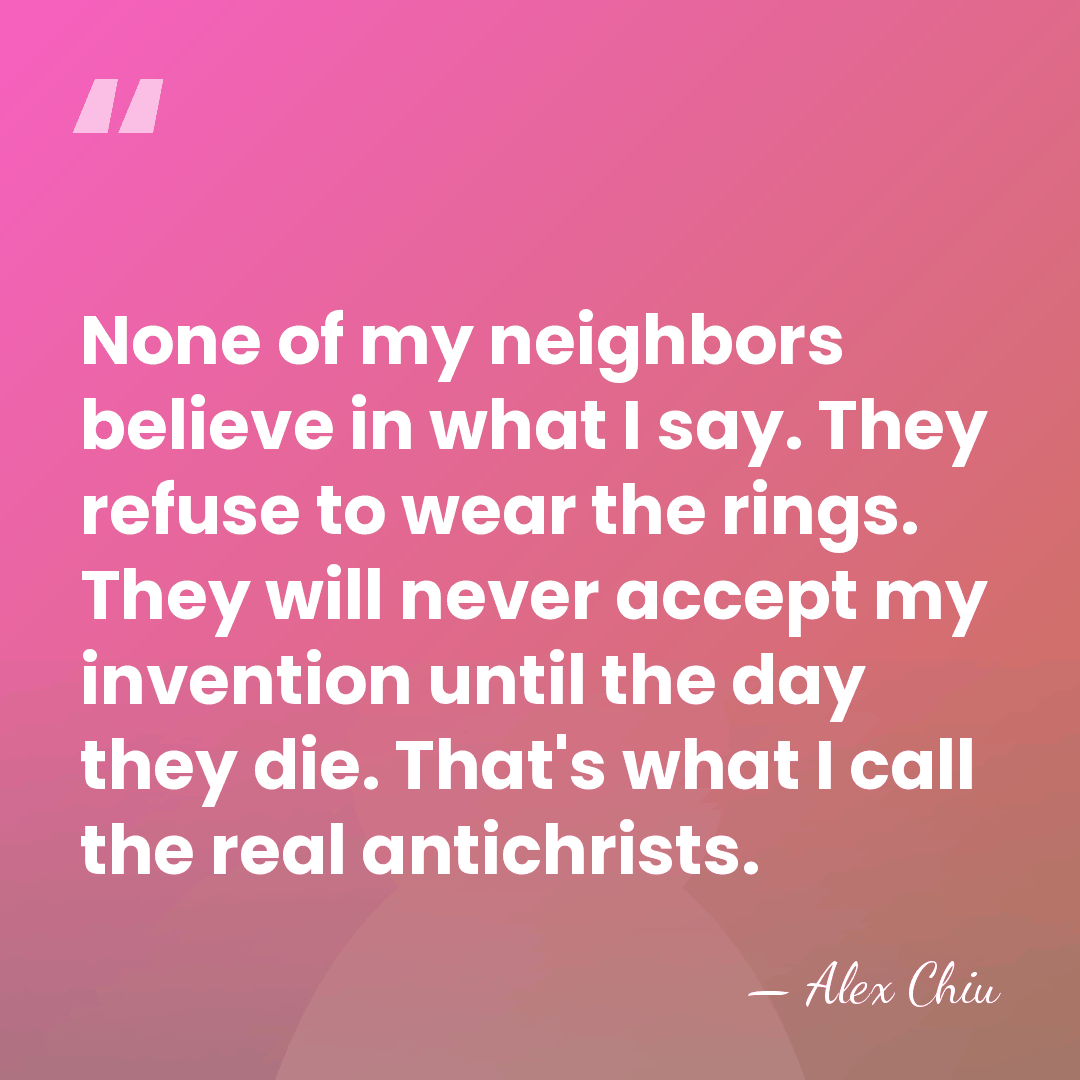 None of my neighbors believe in what I say. They refuse to&hellip; - Alex Chiu