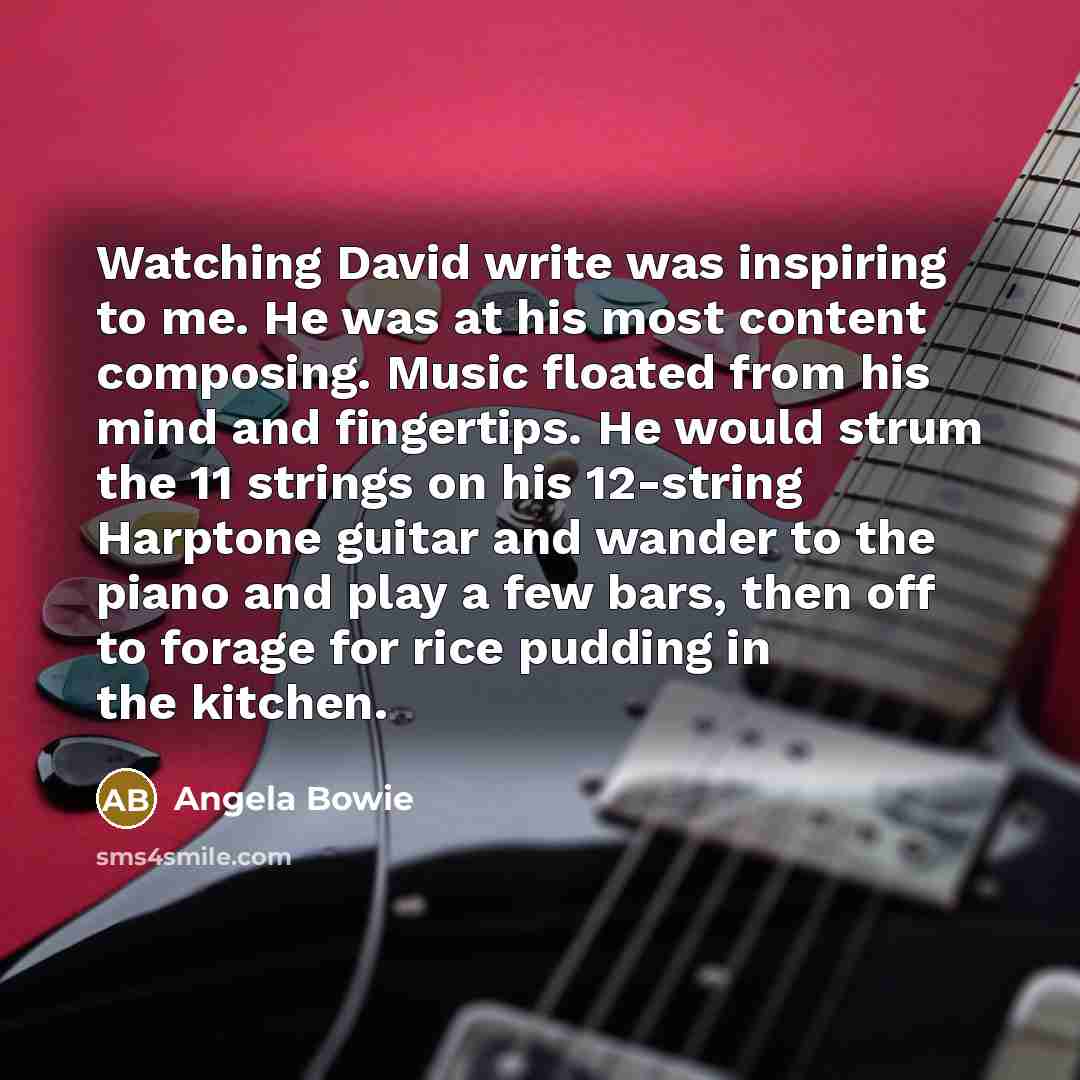“Watching David write was inspiring to me. He was at…” quote by Angela Bowie