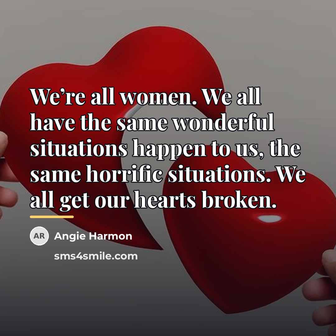 “We’re all women. We all have the same wonderful situations…” quote by Angie Harmon