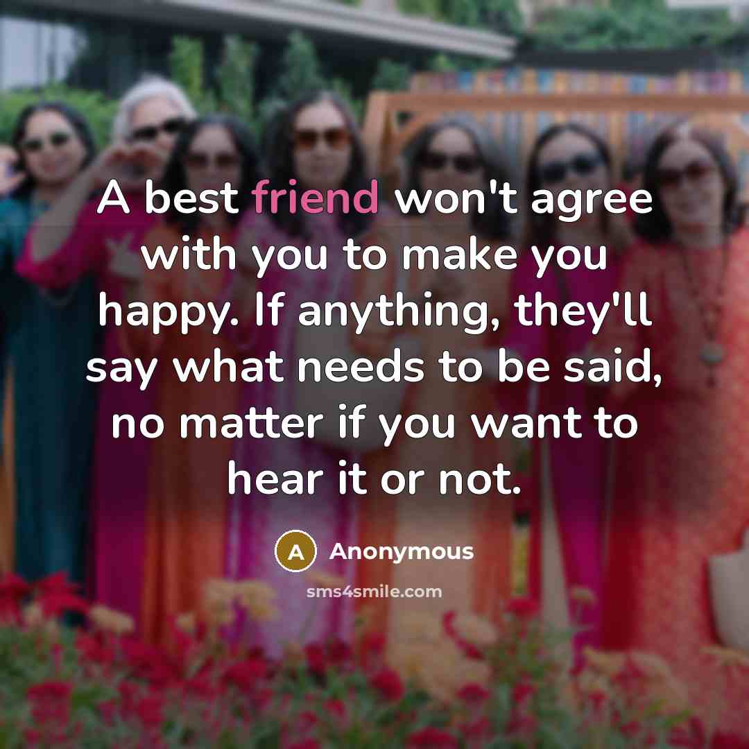 “A best friend won't agree with you to make you…” quote by Anonymous