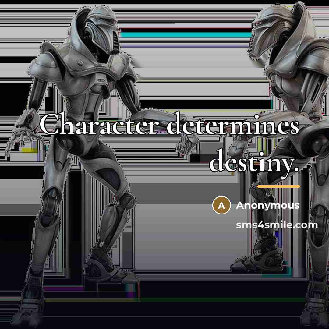 “Character determines destiny.…” quote by Anonymous