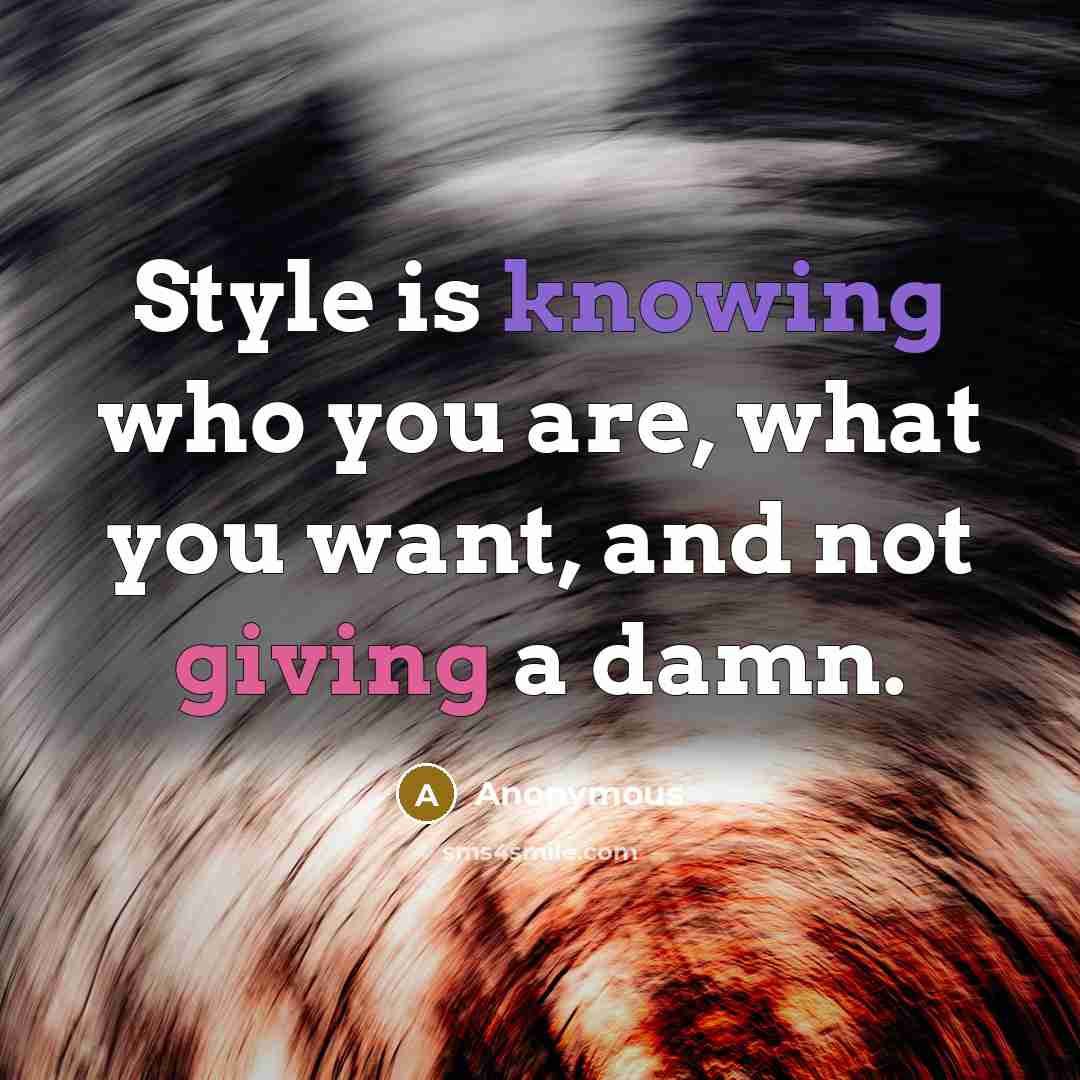 “Style is knowing who you are, what you want, and…” quote by Anonymous