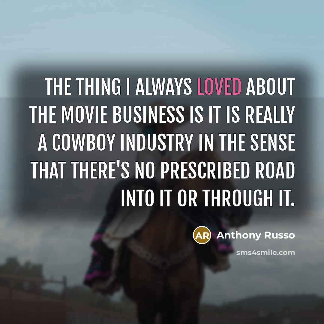 “The thing I always loved about the movie business is…” quote by Anthony Russo