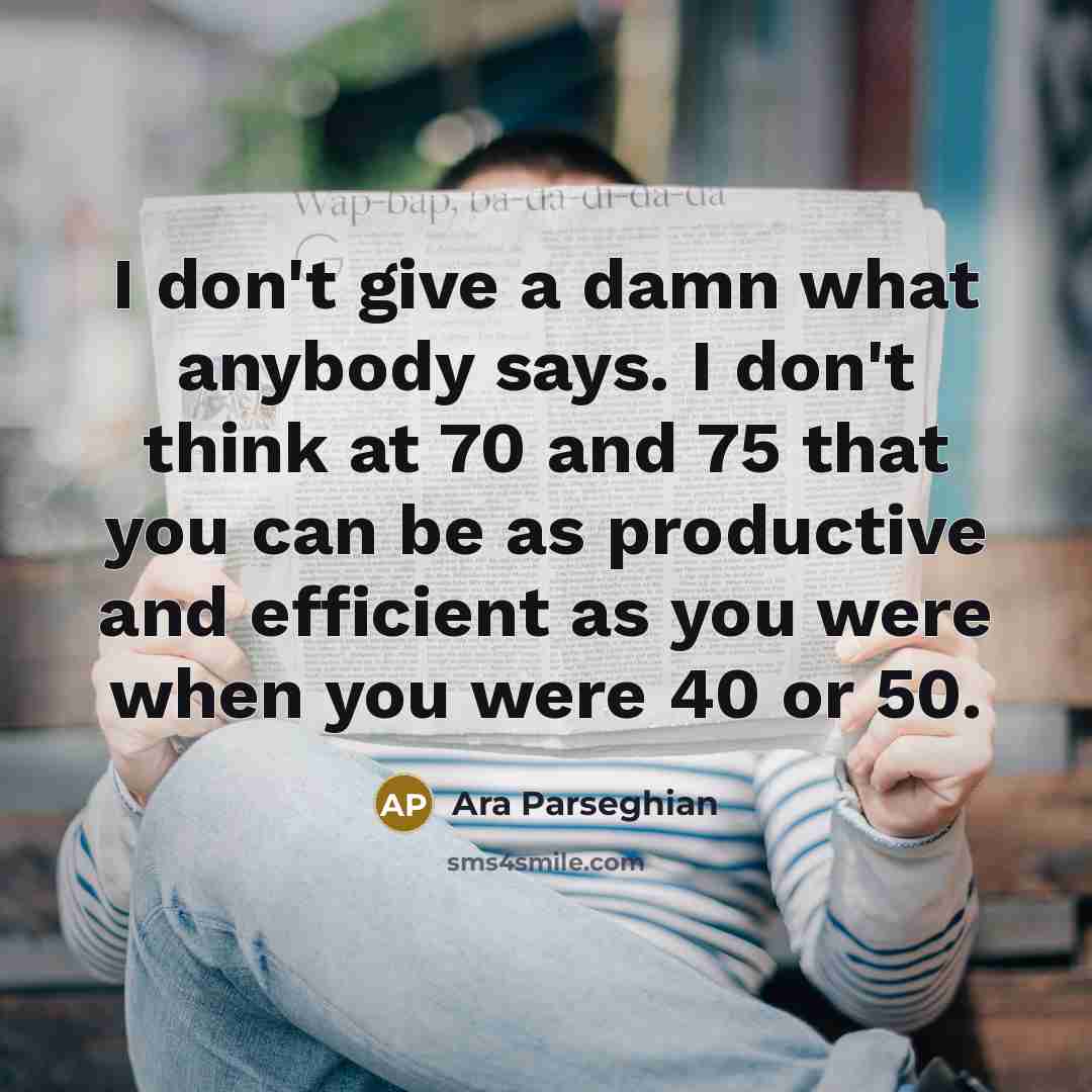 “I don't give a damn what anybody says. I don't…” quote by Ara Parseghian