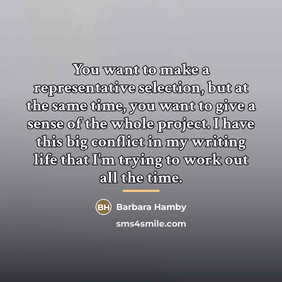 “You want to make a representative selection, but at the…” quote by Barbara Hamby