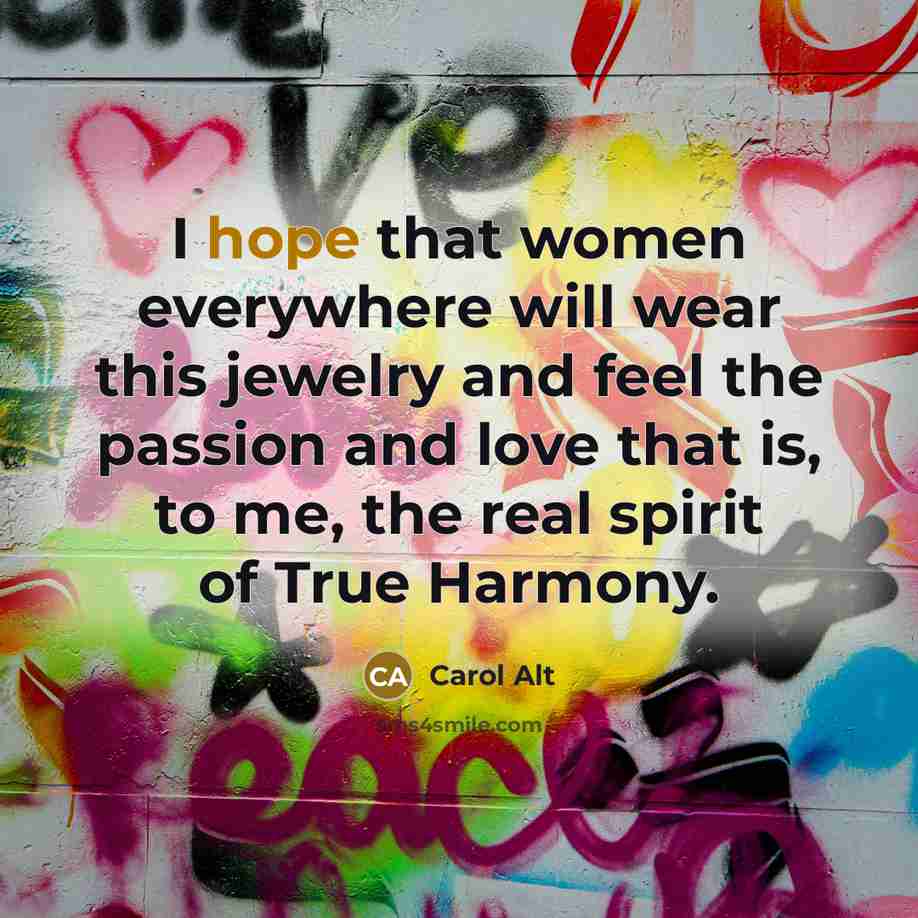 “I hope that women everywhere will wear this jewelry and…” quote by Carol Alt