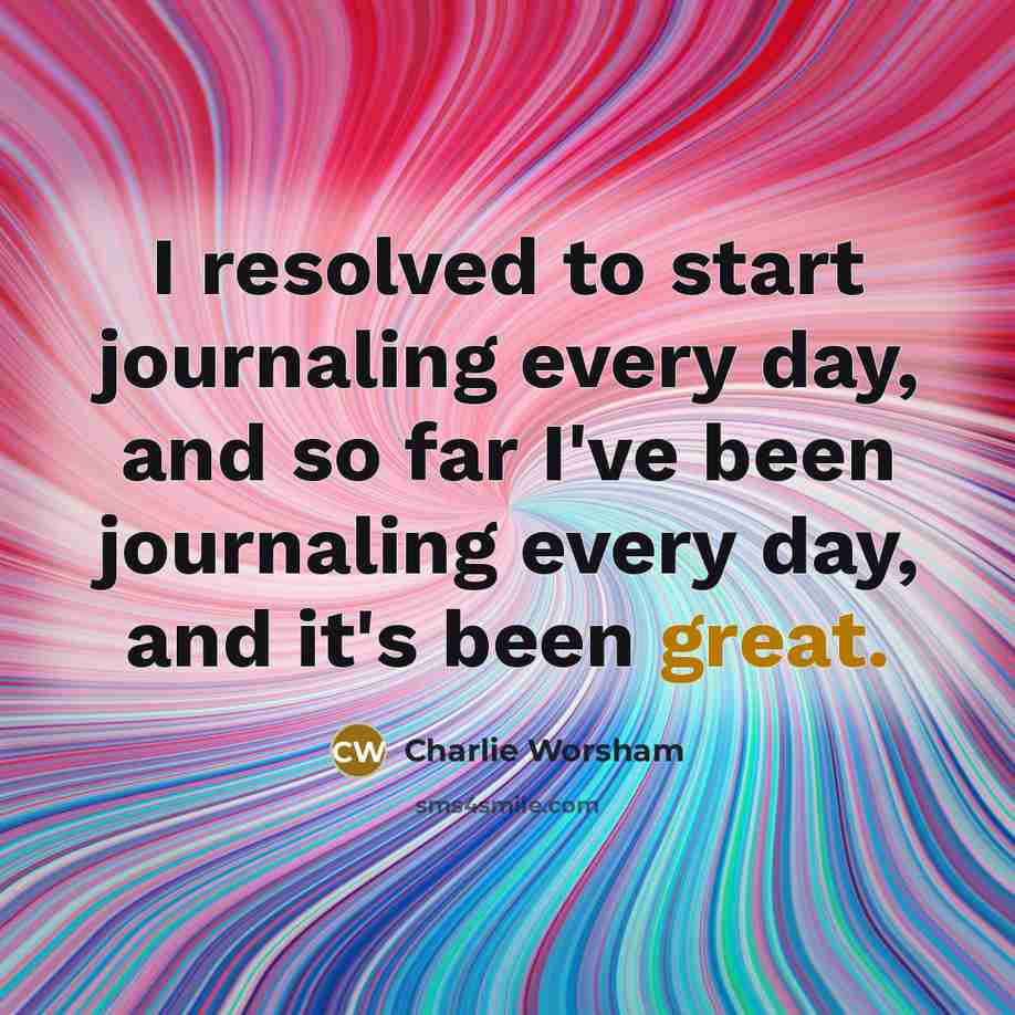 “I resolved to start journaling every day, and so far…” quote by Charlie Worsham
