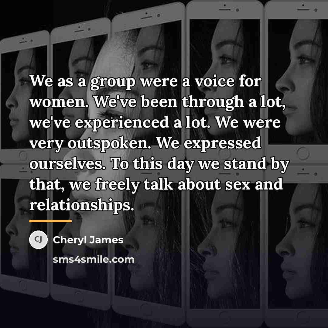 “We as a group were a voice for women. We've…” quote by Cheryl James