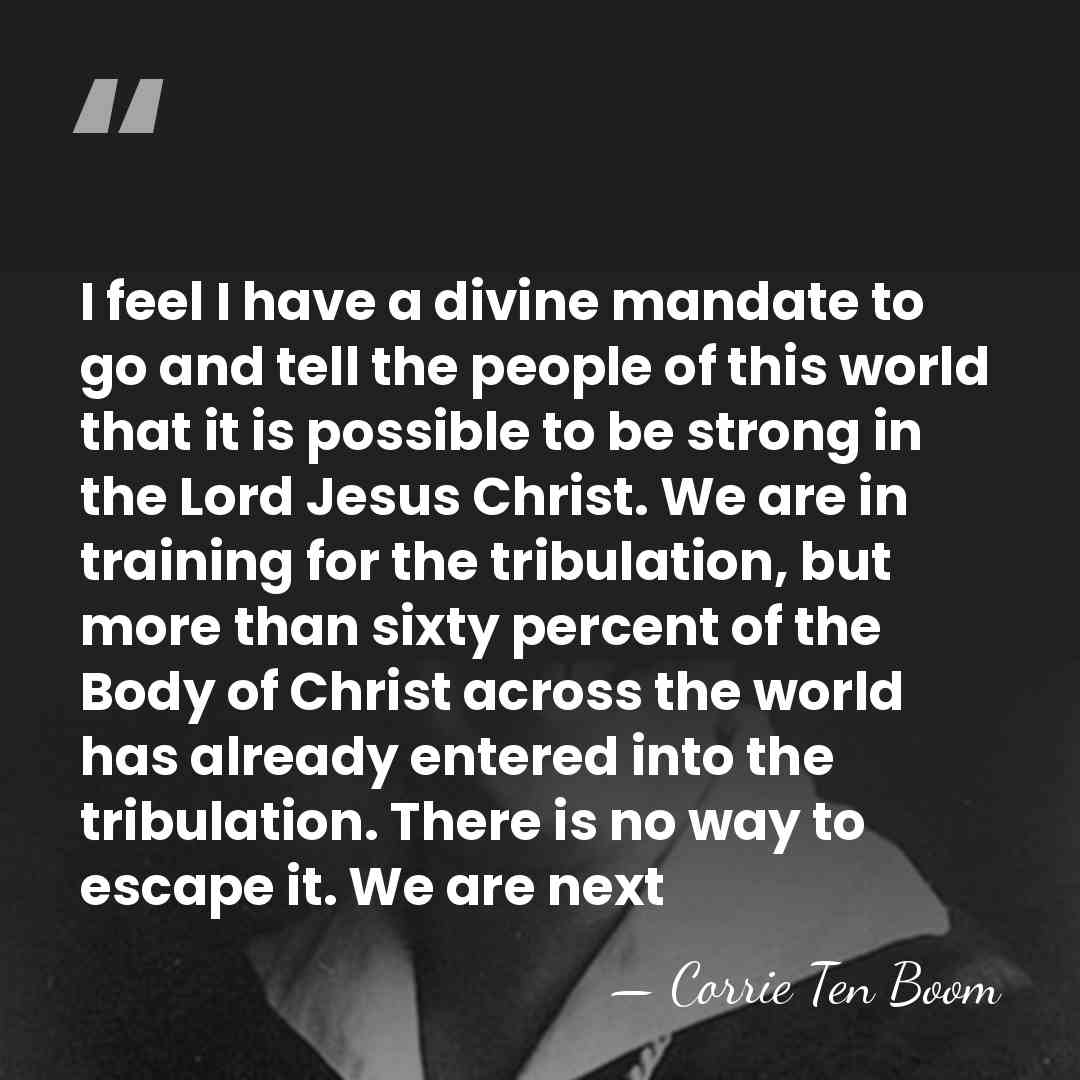 I feel I have a divine mandate to go and tell the&hellip; - Corrie Ten Boom
